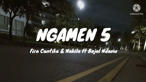 Ngamen 5 - Fira Cantika & Nabila Ft Bajol Ndanu - Lirik