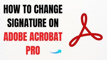 How to Change Signature on Adobe Acrobat Pro – Full Guide