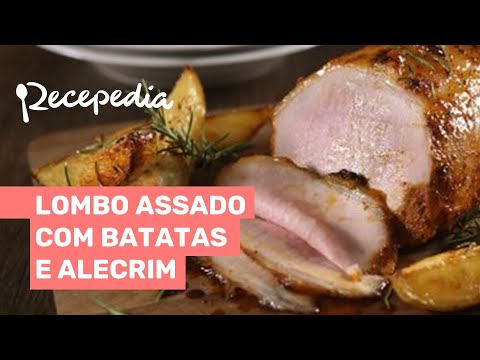 Receita de Lombo Assado com Batatas e Alecrim | Recepedia