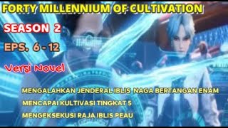 Forty Millennium of Cultivation  Season 2   Eps. 7 - 12   l  Mengeksekusi Raja Iblis Peau