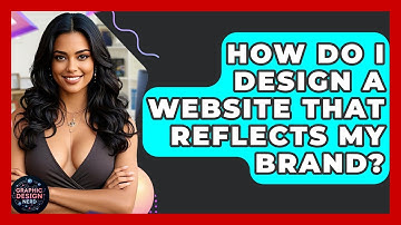 How Do I Design A Website That Reflects My Brand? - Graphic Design Nerd