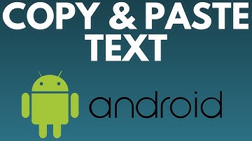 How to Copy & Paste Text on Android Phone