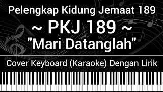 Download Lagu PKJ 189 - Mari Datanglah (Lirik) Cover Keyboard (Karaoke) Pelengkap Kidung Jemaat 189 Lagu Rohani MP3