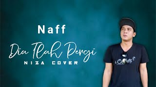 Naff - Dia Tlah Pergi || Cover NIZA