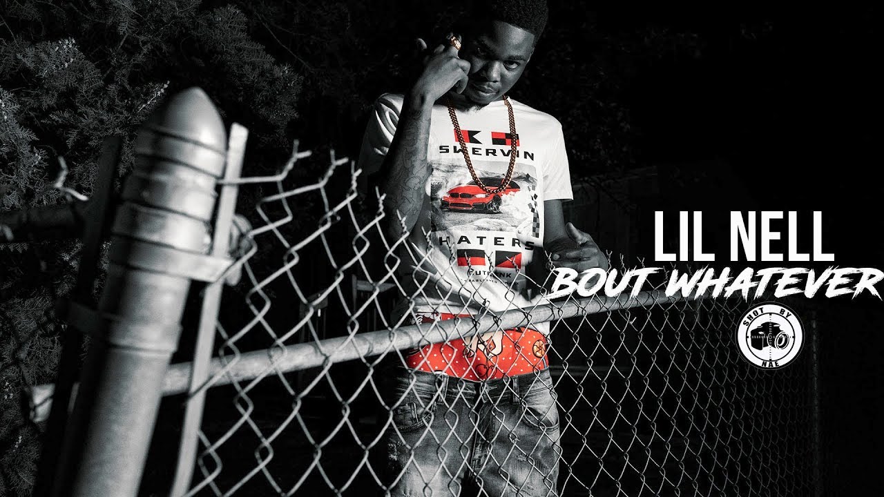 Watch Lil Nell - Bout Whatever #ShotByNae on YouTube Watch Lil Nell - Bout Whatever #ShotByNae on YouTube