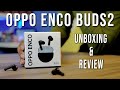 OPPO Enco Buds2 unboxing and review in English