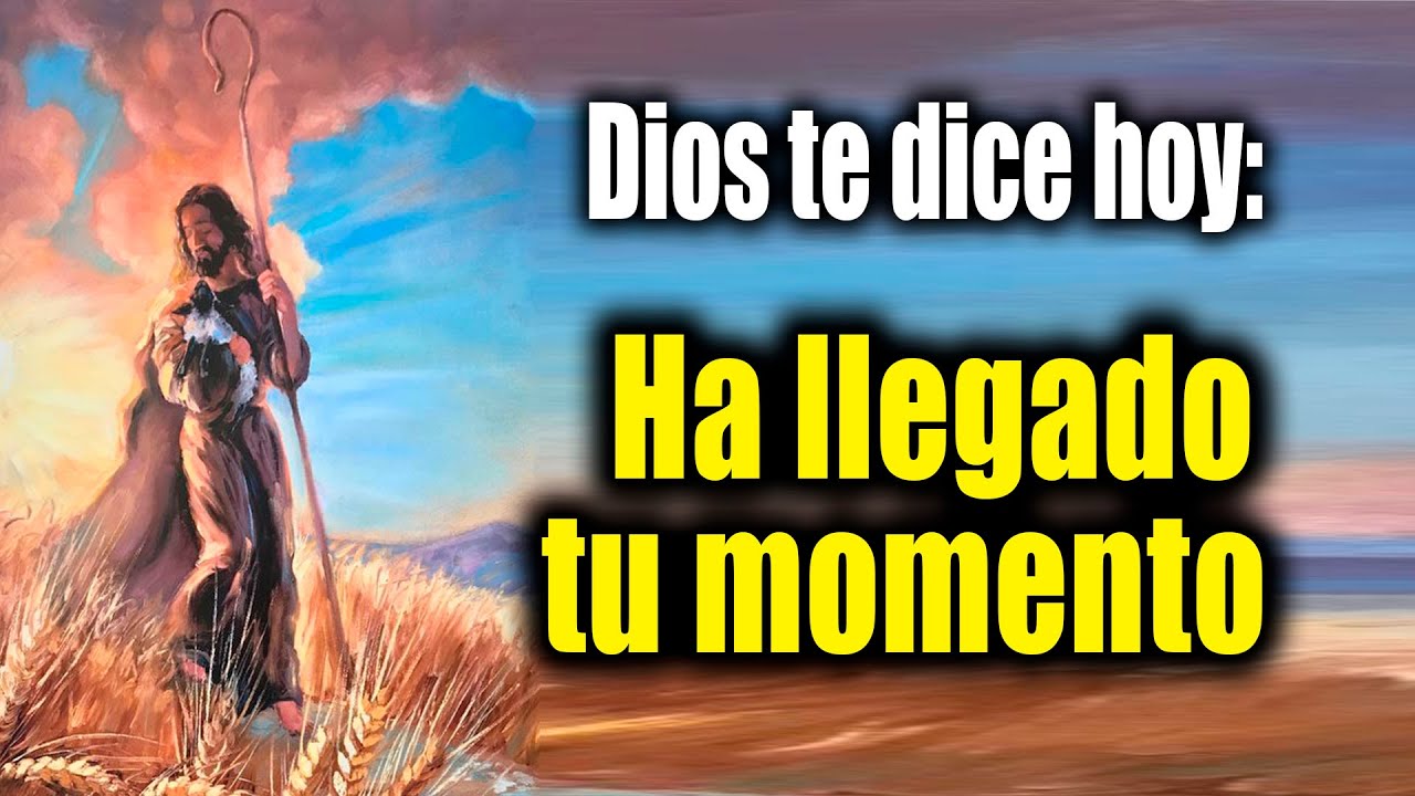DIOS TE DICE HOY - Ha llegado tu momento - YouTube