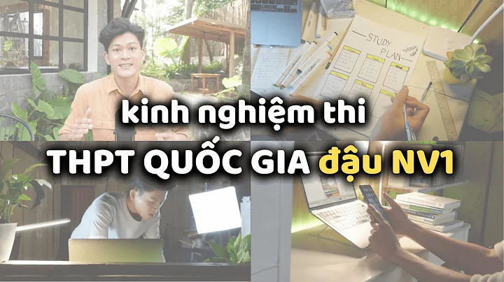 Kinh nghiệm thi THPT Quốc Gia giúp thi tốt hơn để đậu NV1- và những lưu ý| Người yêu mới