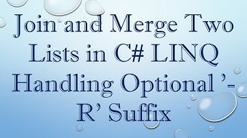 Join and Merge Two Lists in C# LINQ Handling Optional 