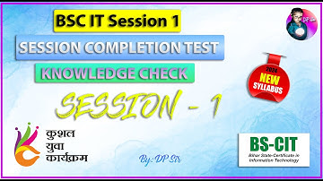 BS CIT Session 1|| KYP Session 1 || Session Completion Test || Knowledge Check || DP Sir ||