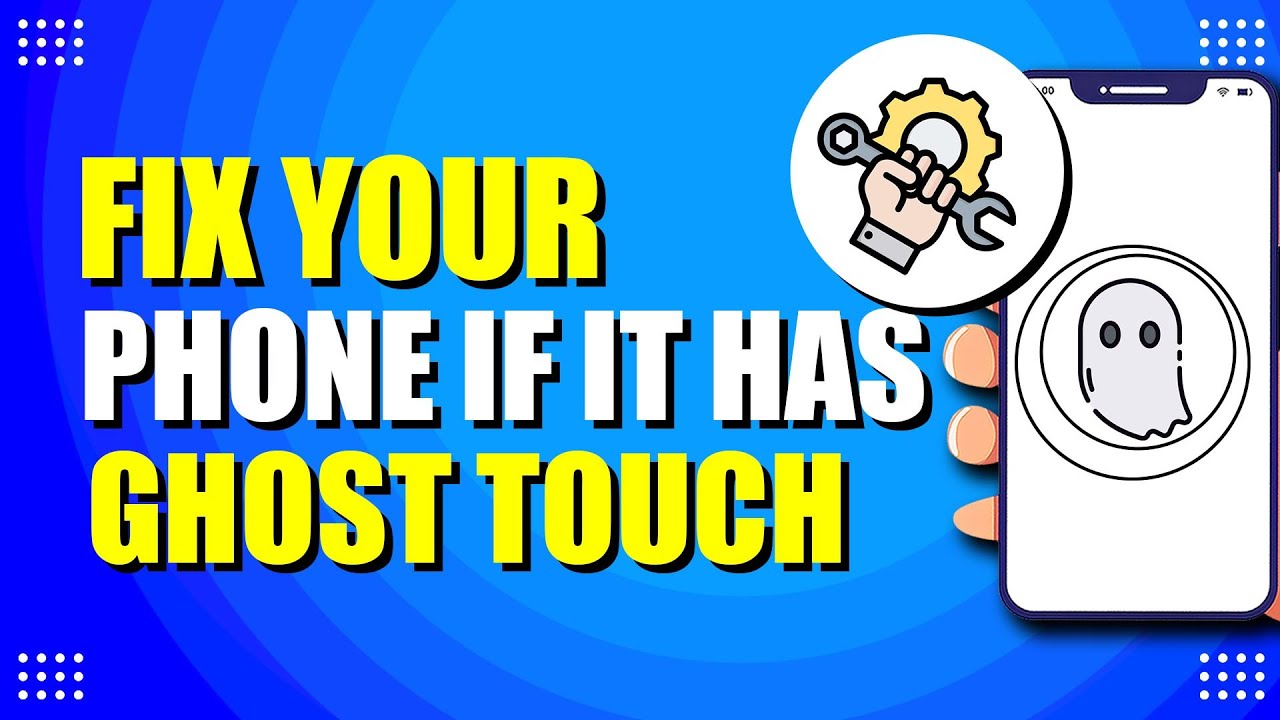 How To Fix Your Phone If It Has Ghost Touch (Step-by-Step Guide) - YouTube