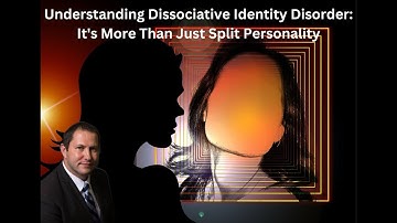 Understanding Dissociative Identity Disorder: It