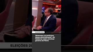 Bolsonaro Vai Participar Dessa Administração, Diz Valdemar Sobre Eventual Governo De Flávio