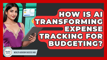 How Is AI Transforming Expense Tracking For Budgeting? - Wealth Advisor Success Hub