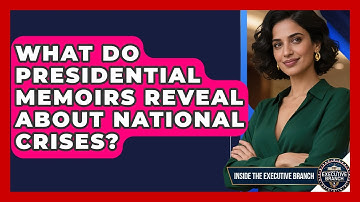 What Do Presidential Memoirs Reveal About National Crises? - Inside the Executive Branch