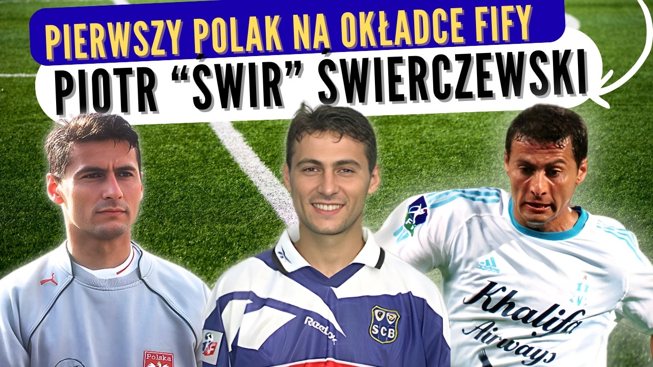 PIOTR ŚWIERCZEWSKI – pierwszy Polak na okładce gry FIFA