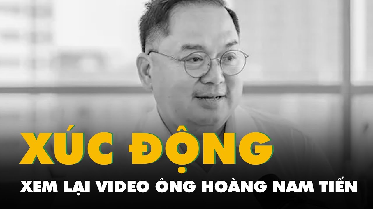 Xem lại video ông Hoàng Nam Tiến nhắc chuyện 'sinh tử' trước khi qua đời, gây xúc động