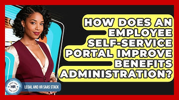 How Does An Employee Self-service Portal Improve Benefits Administration? - Legal And HR SaaS Stack