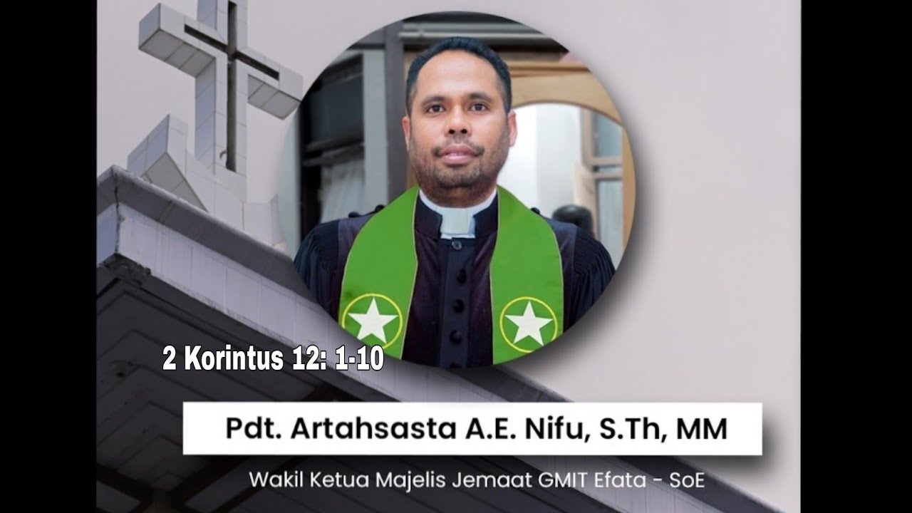 Khotbah 2 Kor. 12: 1-10. ||. Pdt. Artahsasta A. E. Nifu, S.Th, MM,