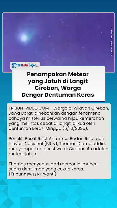 PENAMPAKAN Meteor yang Jatuh di Langit Cirebon, Warga Dengar Dentuman Keras