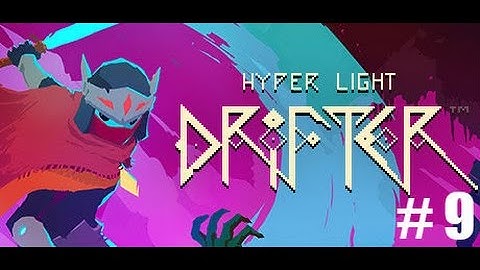 Hyper Light Drifter Part 9   Lost and Confused