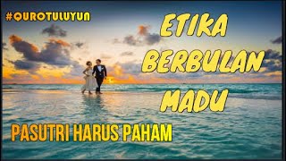 ETIKA BULAN MADU #QUROTULUYUN