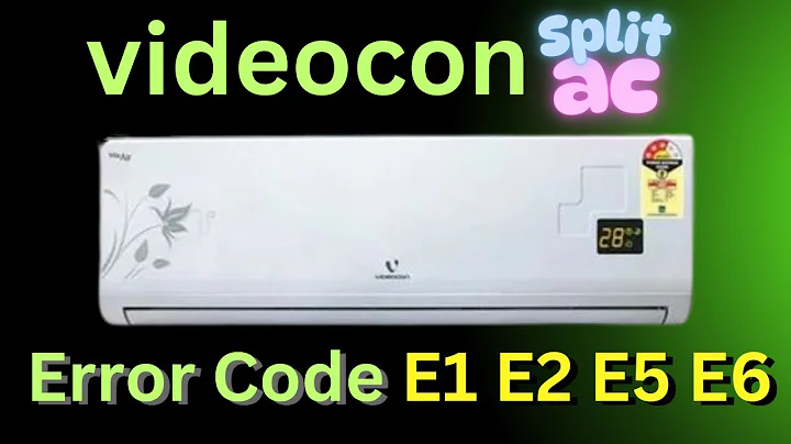 Videocon split ac Error code, E1,E2,E5,E6,