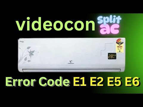 Videocon split ac Error code, E1,E2,E5,E6,
