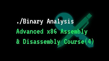 Advanced Binary Analysis Full Course (4) - x86_64 Assembly Review (Common x86 Instructions)