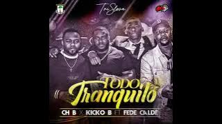 Ch - B & Kiko B - Todo Tranquilo Feat Fede Calde