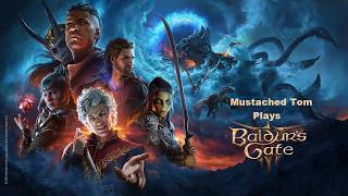 Mustached Tom Plays Baldurs Gate 3 Part 25:All Hope Lost