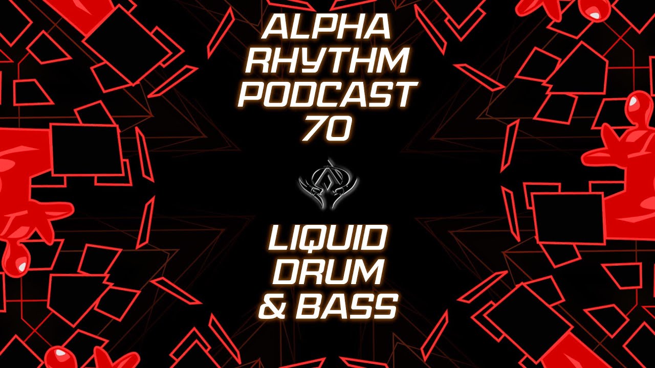 Alpha Rhythm Drum and Bass Podcast LIVE (Episode 70)