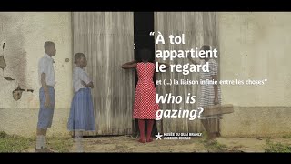 Trailer "A toi appartient le regard" / "Who is gazing"