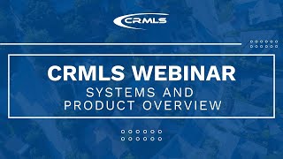 [CRMLS Webinar] Systems and Product Overview