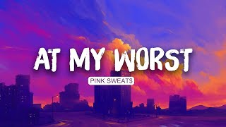 Pink Sweat$  At My Worst (Lyrics) | Ed Sheeran , Justin Bieber | Mix