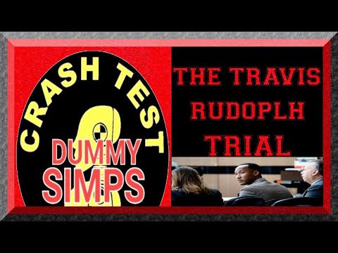 WHEN CRASH TEST DUMMY SIMPS ATTACK: THE TRAVIS RUDOLPH TRIAL