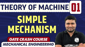 Theory Of Machine 01 | Simple mechanism | ME | GATE | CRASH COURSE