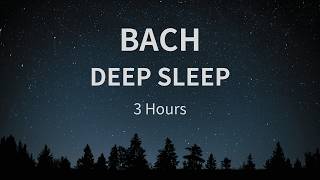 Bach Deep Sleep Piano 🌙 3 Hours | Calm Classical Music for Sleeping, Relaxation & Stress Relief