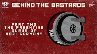 Part Two: The Parenting Gurus of Nazi Germany | BEHIND THE BASTARDS screenshot 4