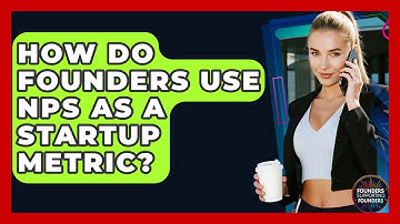 How Do Founders Use NPS As A Startup Metric? - Founders Supporting Founders