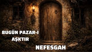 Bugün Pazar - I Aşktır - [Nefesgah] © 2026