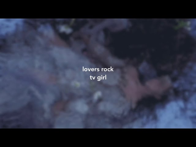 lovers rock - tv girl (s l o w e d + reverb) class=