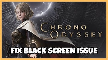 How To Fix Chrono Odyssey Playtest Black Screen Error #chronoodysseyplaytest #blackscreen