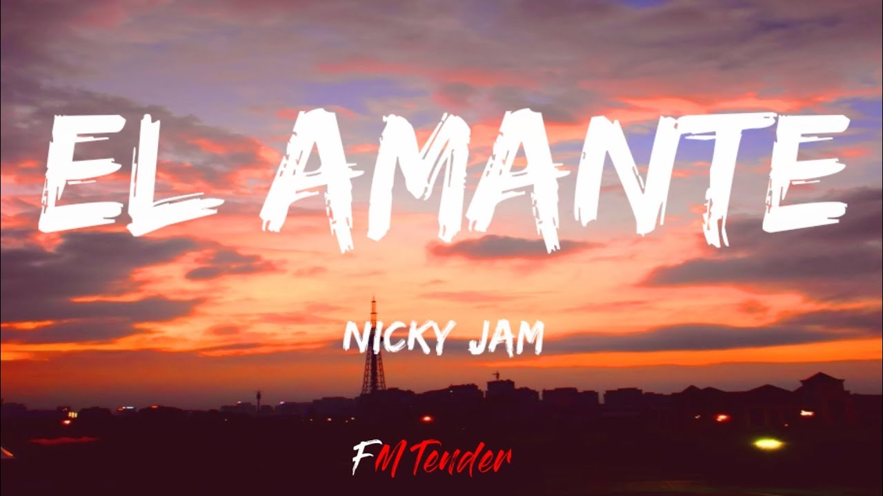 El Amante   Nicky Jam Lyrics