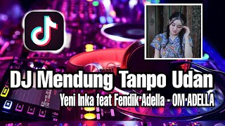 DJ Mendung Tanpo Udan - Yeni Inka feat Fendik Adella - OM ADELLA ( DJ ADIGUN remix )