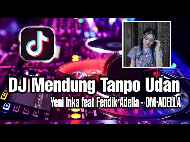 DJ Mendung Tanpo Udan - Yeni Inka feat Fendik Adella - OM ADELLA ( DJ ADIGUN remix ) class=