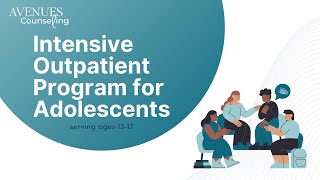 Get to know our Intensive Outpatient Program for teens