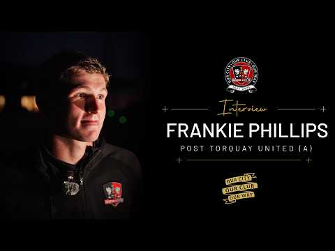 🗣️ Frankie Phillips post Torquay United (A) | Exeter City Football Club