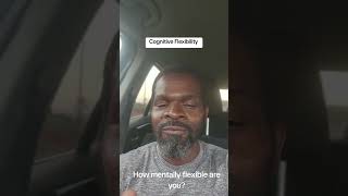 Cognitive Flexibility - How mentally flexible are you?