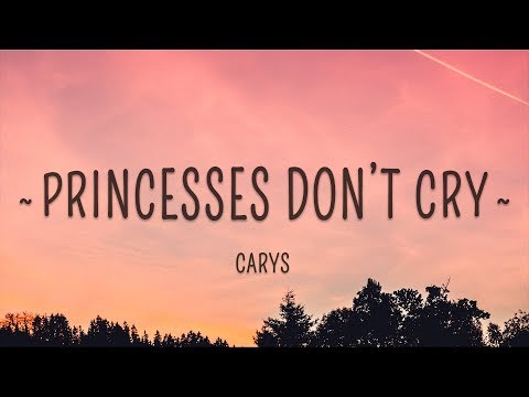 CARYS - Princesses Don't Cry (Lyrics)